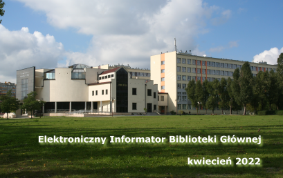 Elektroniczny Informator Biblioteki Głównej – kwiecień 2022