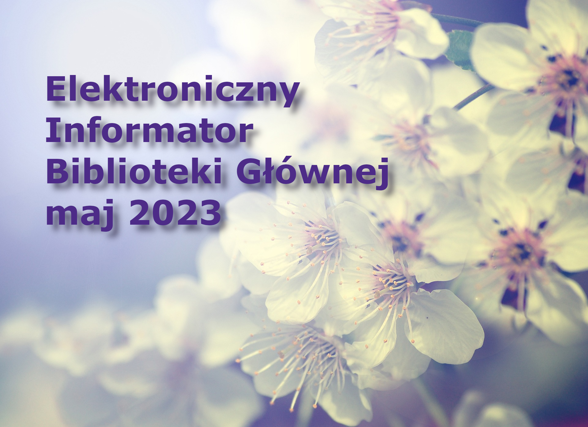Elektroniczny Informator Biblioteki Głównej – maj 2023