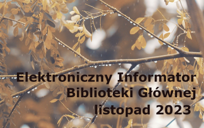 Elektroniczny Informator Biblioteki Głównej – listopad 2023
