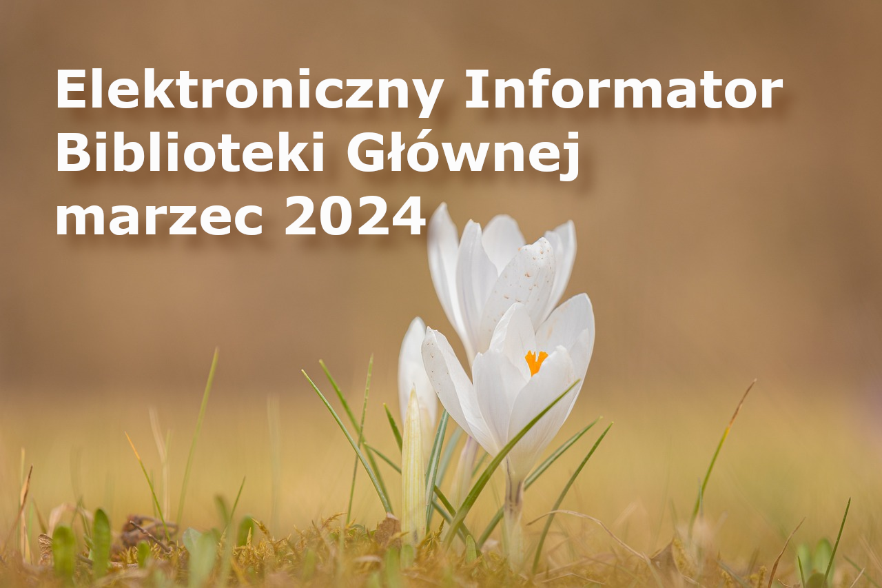 Elektroniczny Informator Biblioteki Głównej – marzec 2024