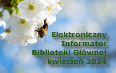 Elektroniczny Informator Biblioteki Głównej – kwiecień 2024