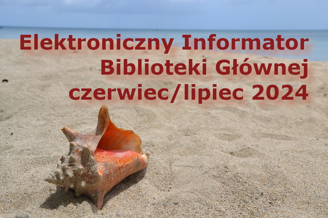 Elektroniczny Informator Biblioteki Głównej – czerwiec/lipiec 2024