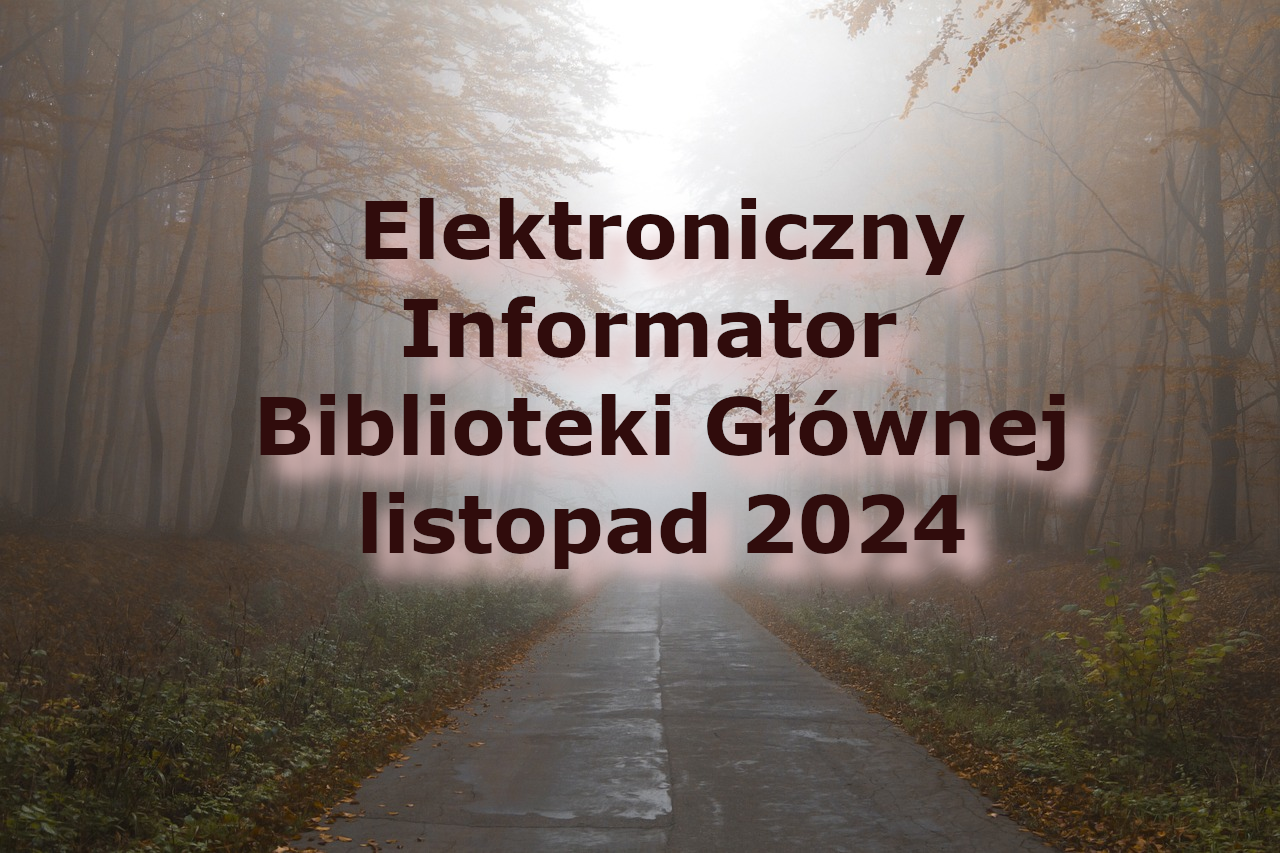 Elektroniczny Informator Biblioteki Głównej – listopad 2024