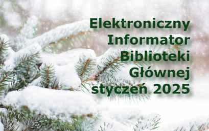 Elektroniczny Informator Biblioteki Głównej – styczeń 2025