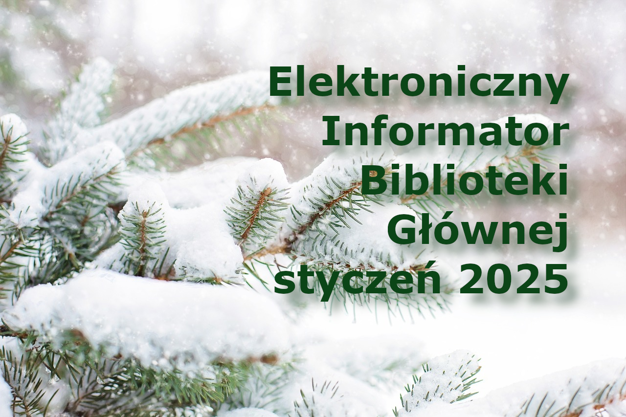 Elektroniczny Informator Biblioteki Głównej – styczeń 2025