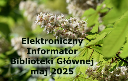 Elektroniczny Informator Biblioteki Głównej – maj 2025