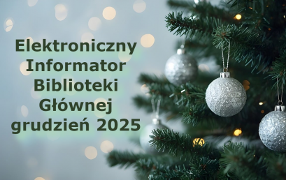 Elektroniczny Informator Biblioteki Głównej – grudzień 2025