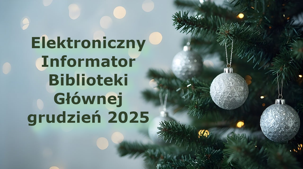 Elektroniczny Informator Biblioteki Głównej – grudzień 2025
