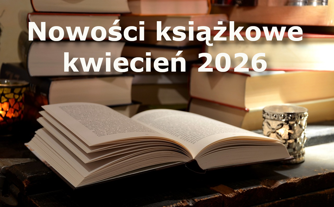 Nowości książkowe – kwiecień 2026 Nowości książkowe – kwiecień 2026