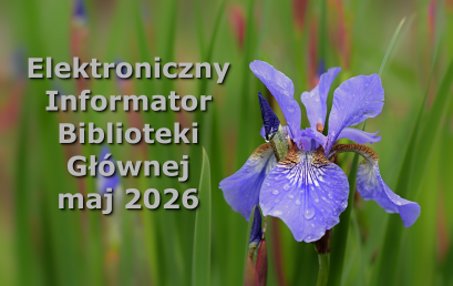 Elektroniczny Informator Biblioteki Głównej – maj 2026