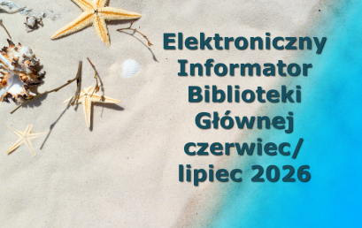 Elektroniczny Informator Biblioteki Głównej – czerwiec/lipiec 2026