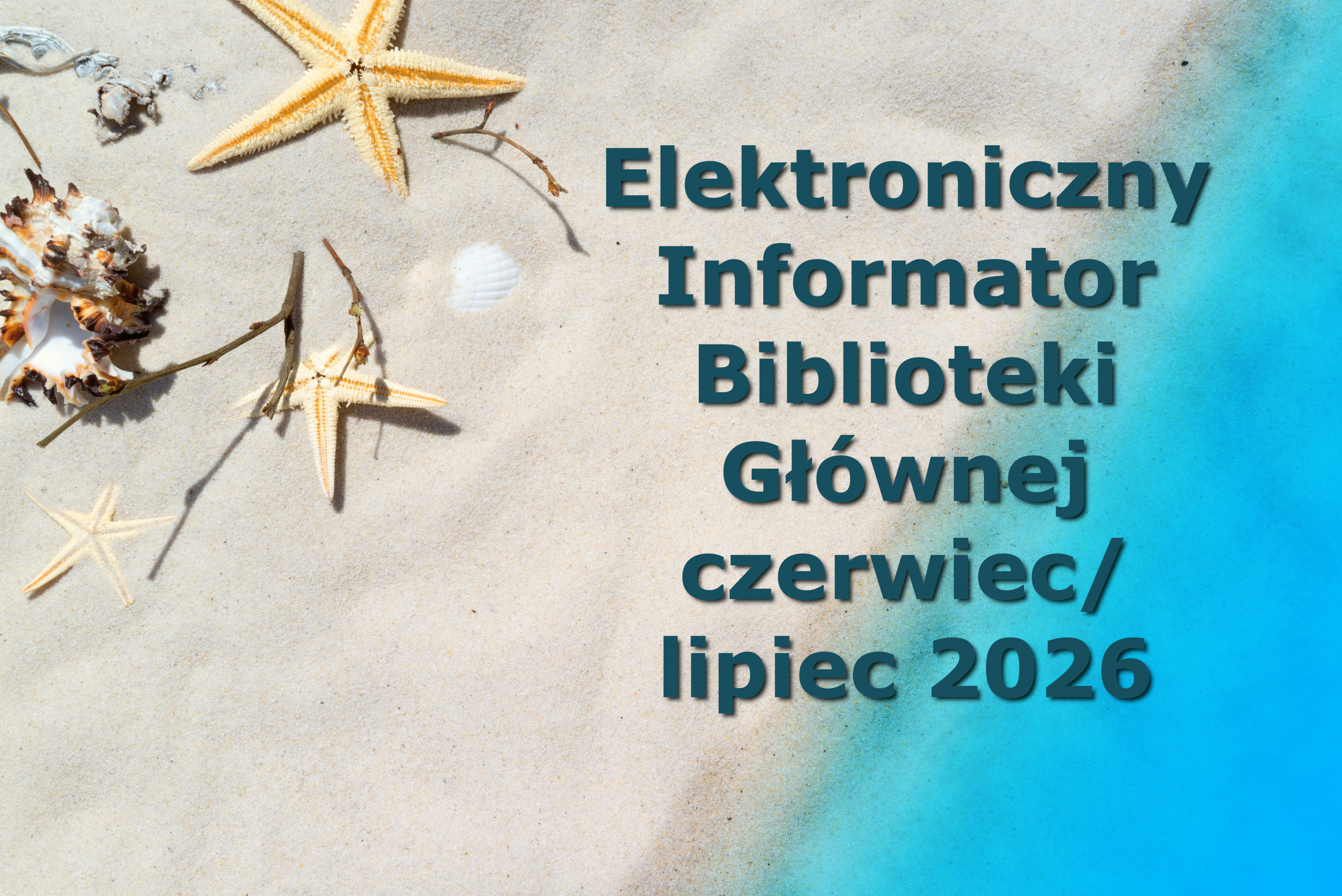 Elektroniczny Informator Biblioteki Głównej – czerwiec/lipiec 2026